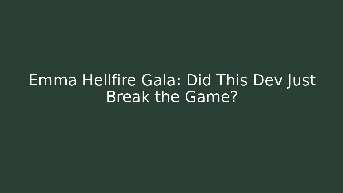 Emma Hellfire Gala: Did This Dev Just Break the Game?