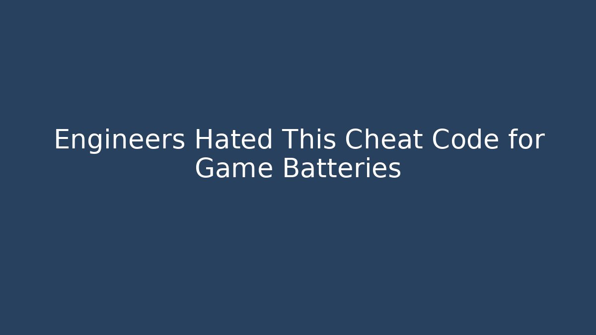 Engineers Hated This Cheat Code for Game Batteries