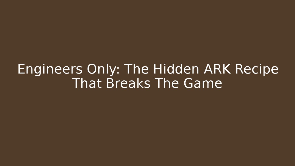 Engineers Only: The Hidden ARK Recipe That Breaks The Game - Felix Cat Insurance