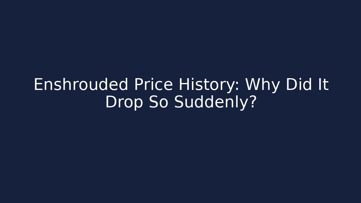 Enshrouded Price History: Why Did It Drop So Suddenly?