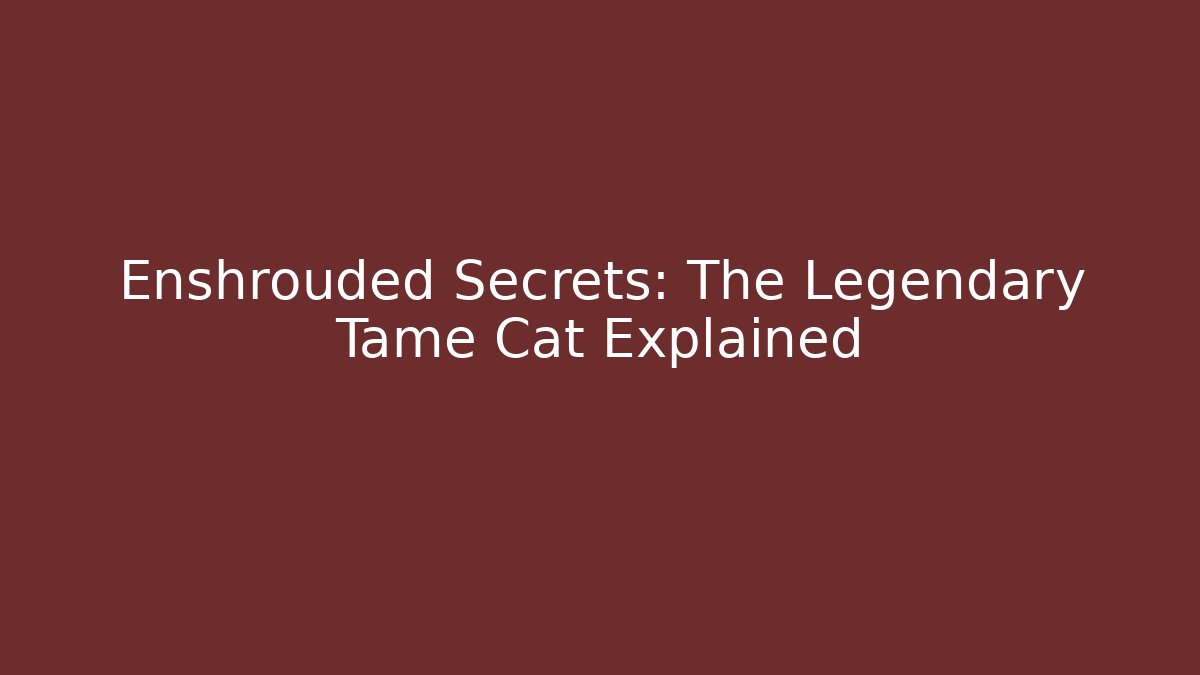Enshrouded Secrets: The Legendary Tame Cat Explained