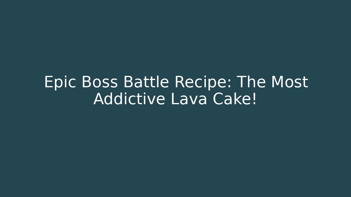 Epic Boss Battle Recipe: The Most Addictive Lava Cake! - Felix Cat Insurance