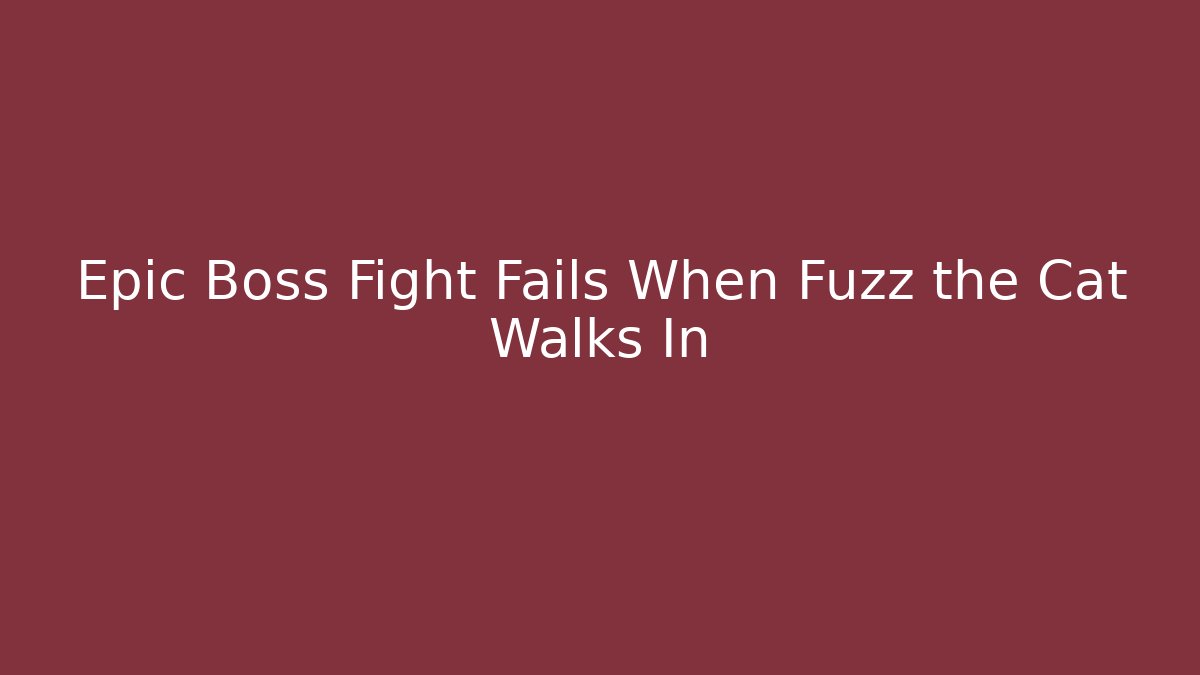 Epic Boss Fight Fails When Fuzz the Cat Walks In