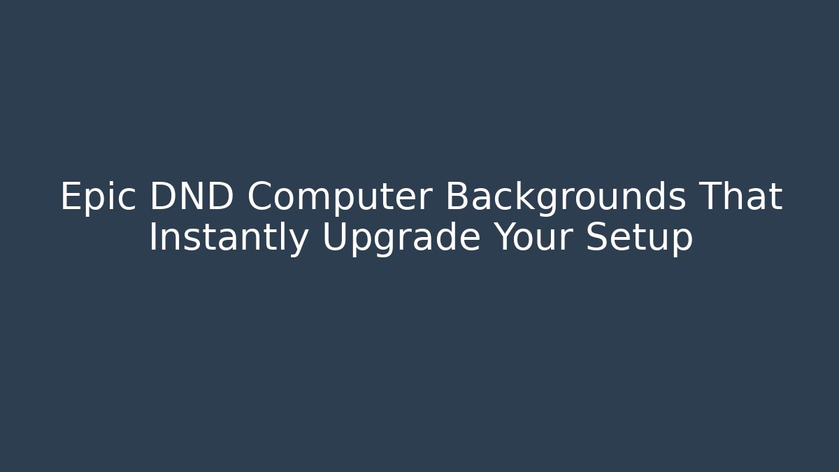 Epic DND Computer Backgrounds That Instantly Upgrade Your Setup - Felix Cat Insurance