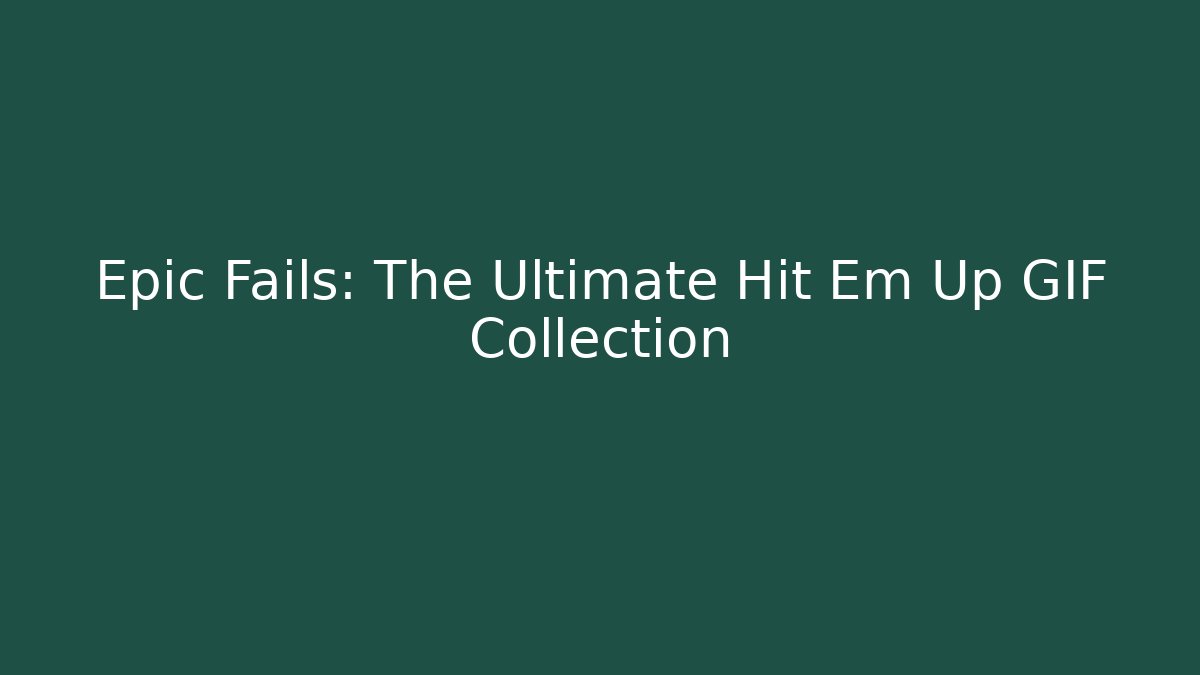 Epic Fails: The Ultimate Hit Em Up GIF Collection - Felix Cat Insurance