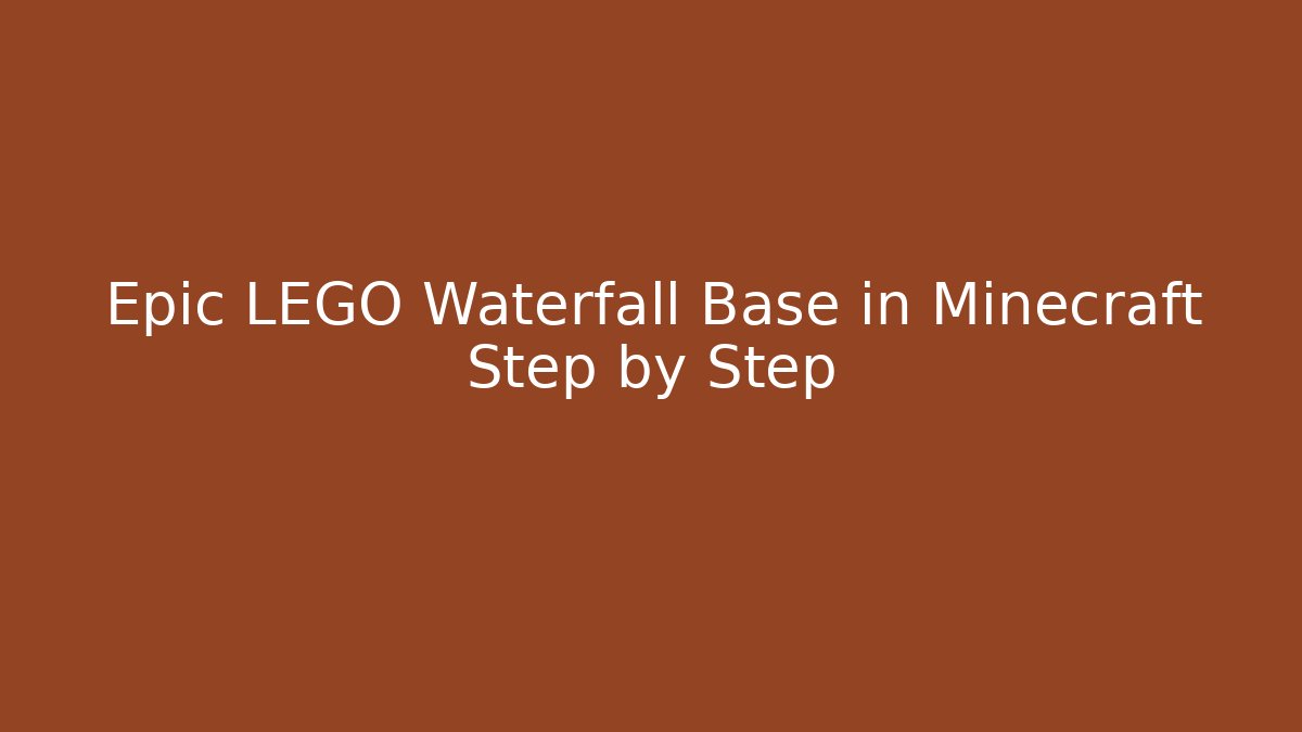 Epic LEGO Waterfall Base in Minecraft Step by Step