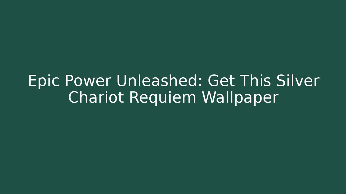 Epic Power Unleashed: Get This Silver Chariot Requiem Wallpaper