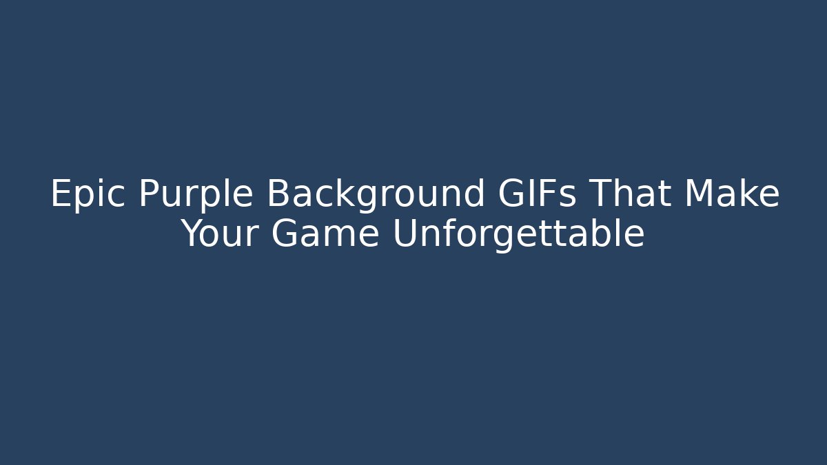 Epic Purple Background GIFs That Make Your Game Unforgettable