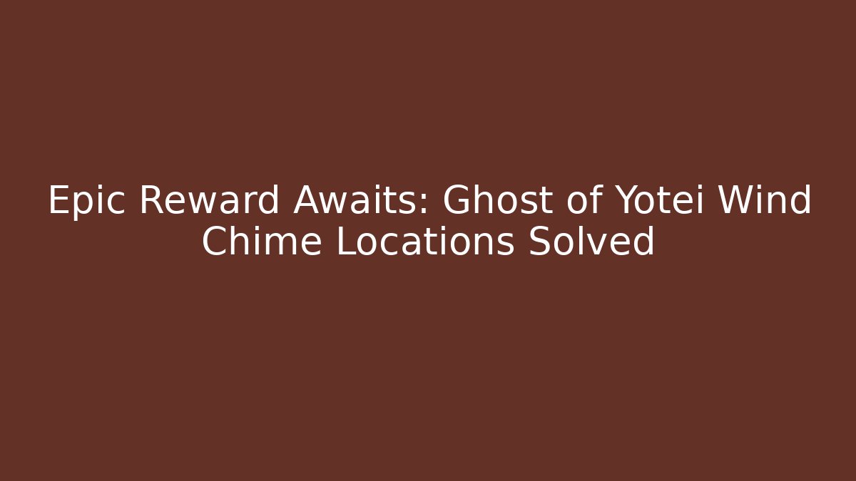 Epic Reward Awaits: Ghost of Yotei Wind Chime Locations Solved