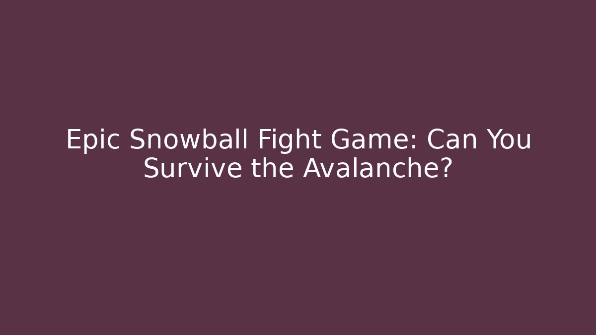 Epic Snowball Fight Game: Can You Survive the Avalanche? - Felix Cat Insurance