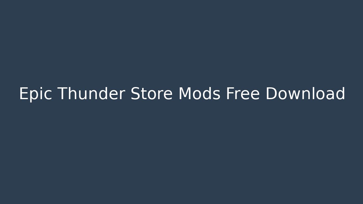 Epic Thunder Store Mods Free Download