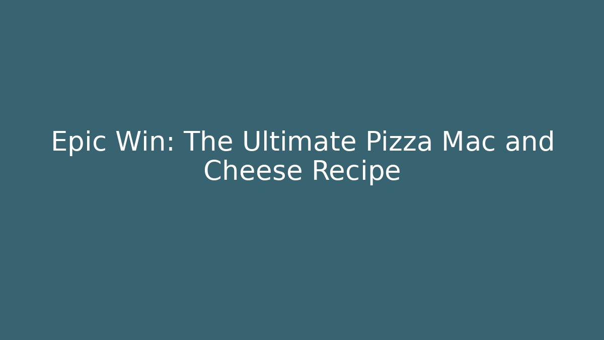 Epic Win: The Ultimate Pizza Mac and Cheese Recipe - Felix Cat Insurance