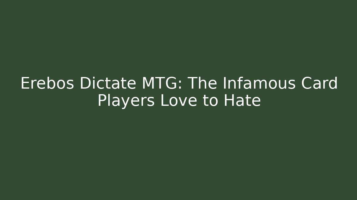 Erebos Dictate MTG: The Infamous Card Players Love to Hate