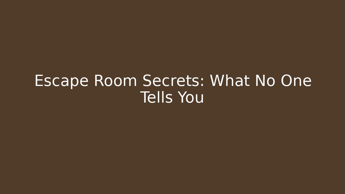 Escape Room Secrets: What No One Tells You