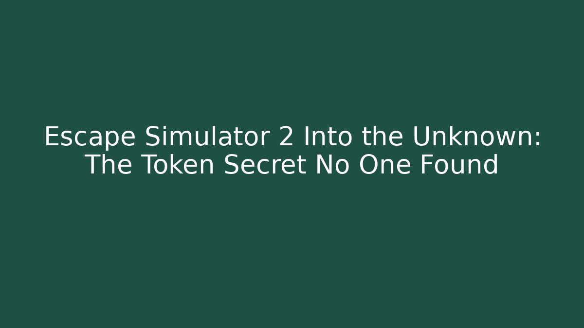Escape Simulator 2 Into the Unknown: The Token Secret No One Found