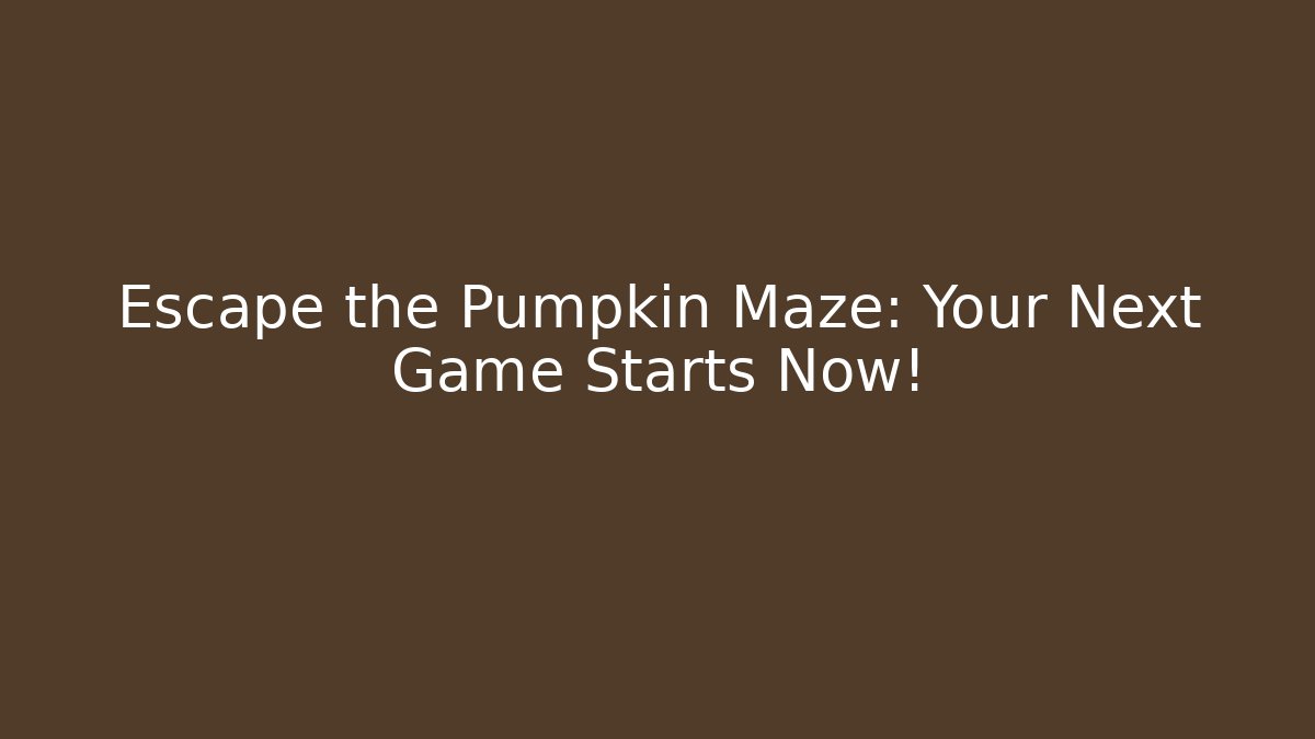 Escape the Pumpkin Maze: Your Next Game Starts Now!