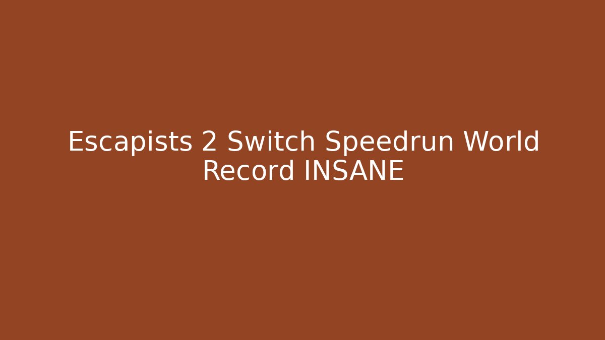 Escapists 2 Switch Speedrun World Record INSANE