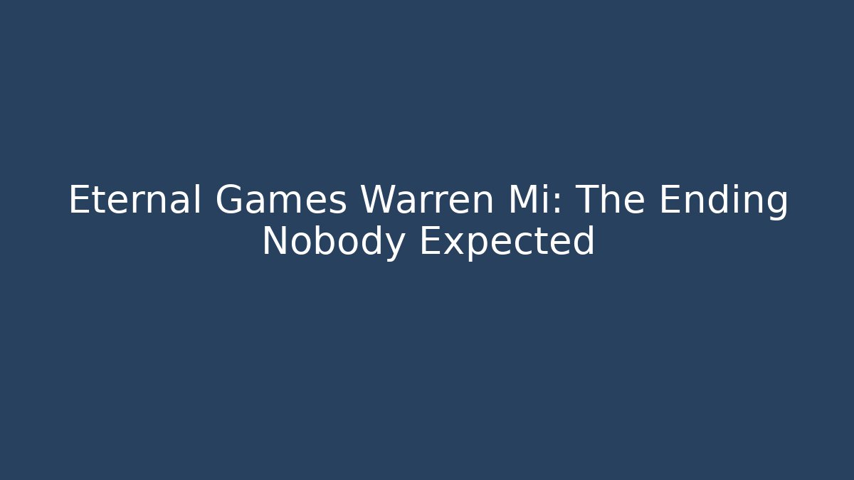 Eternal Games Warren Mi: The Ending Nobody Expected - Felix Cat Insurance