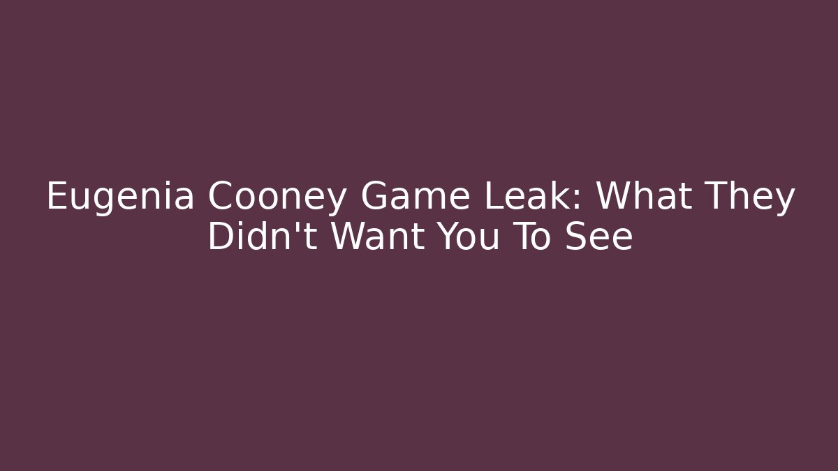 Eugenia Cooney Game Leak: What They Didn't Want You To See