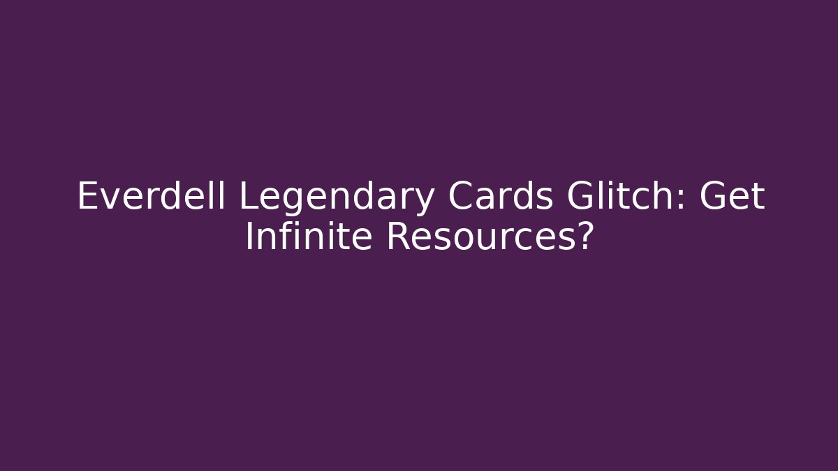 Everdell Legendary Cards Glitch: Get Infinite Resources?
