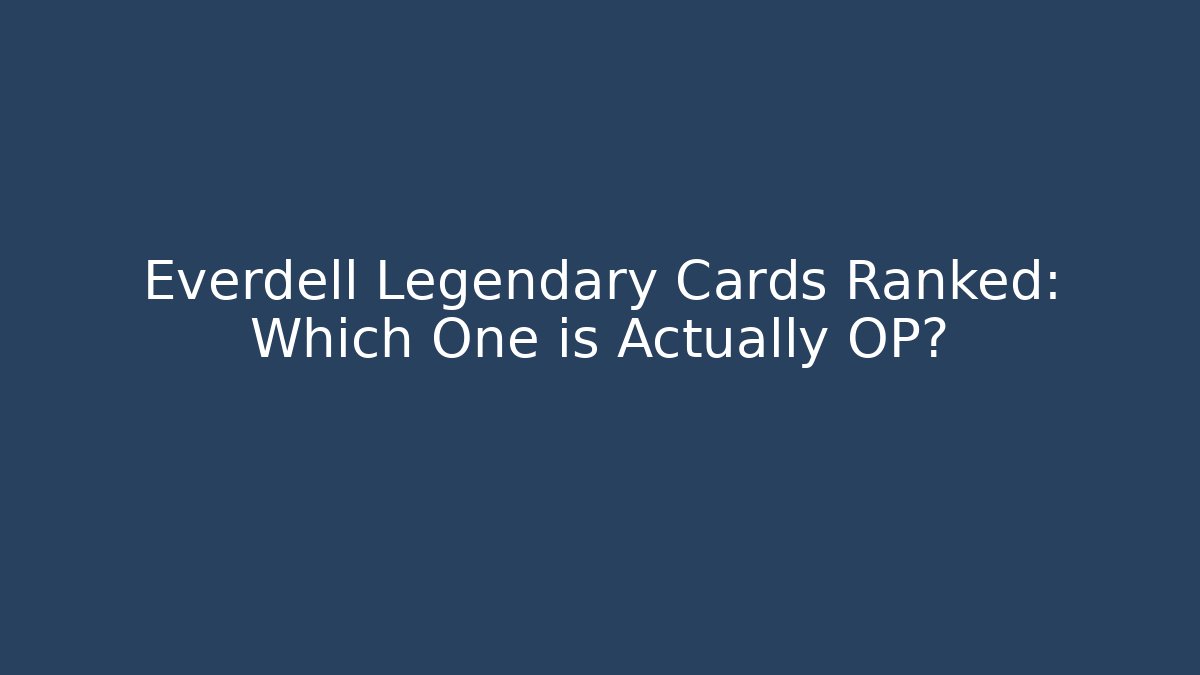 Everdell Legendary Cards Ranked: Which One is Actually OP?