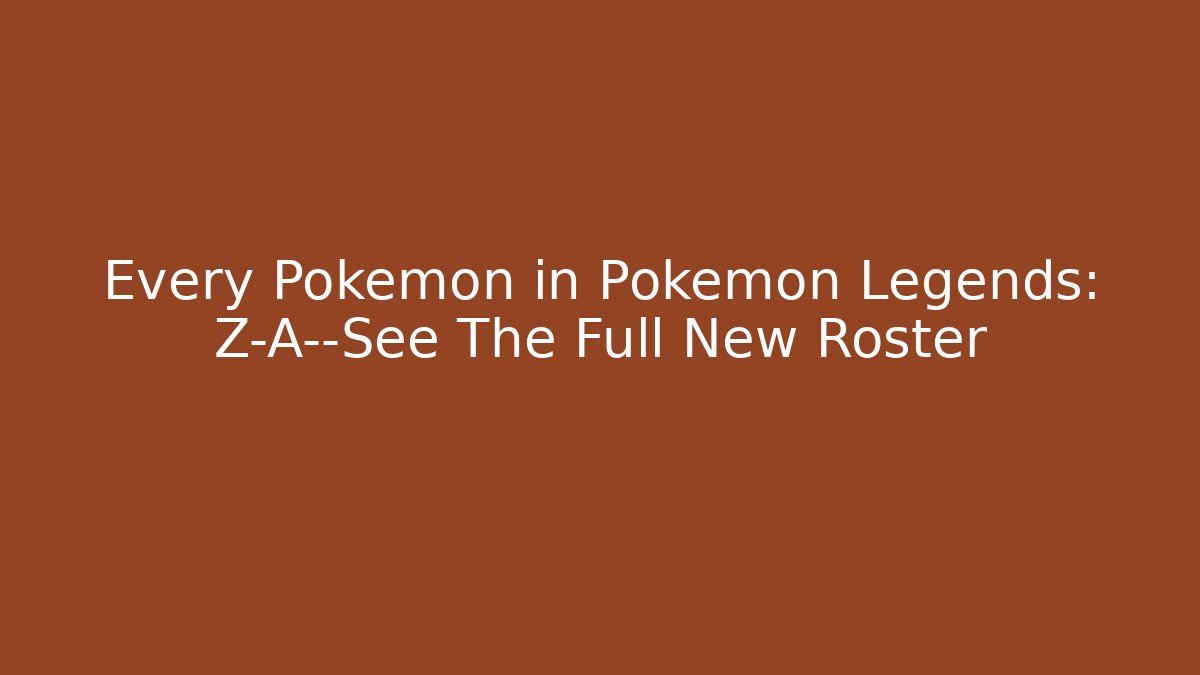 Every Pokémon in Pokémon Legends: Z-A—See The Full New Roster