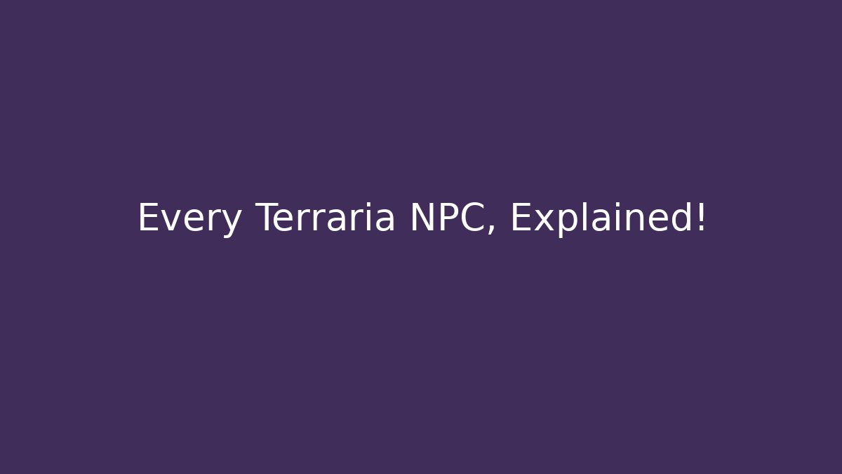 Every Terraria NPC, Explained! - Felix Cat Insurance