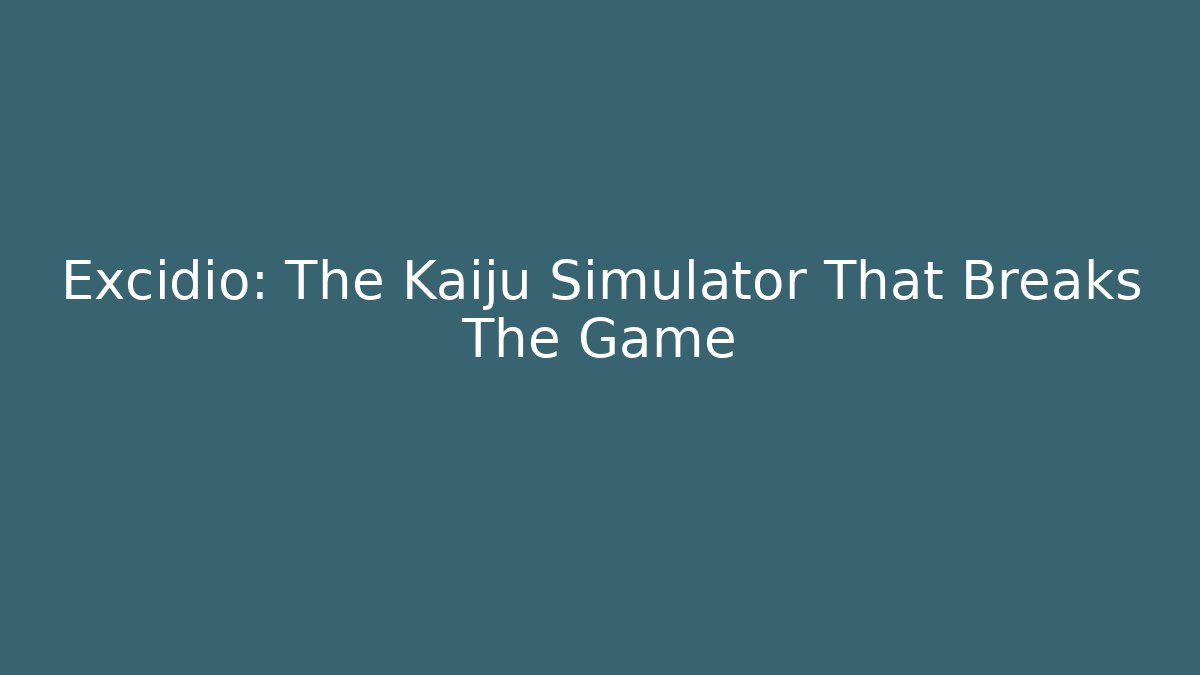 Excidio: The Kaiju Simulator That Breaks The Game - Felix Cat Insurance