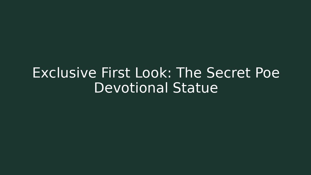 Exclusive First Look: The Secret Poe Devotional Statue