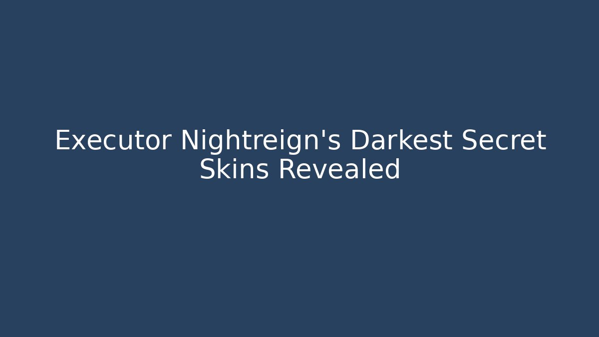 Executor Nightreign's Darkest Secret Skins Revealed
