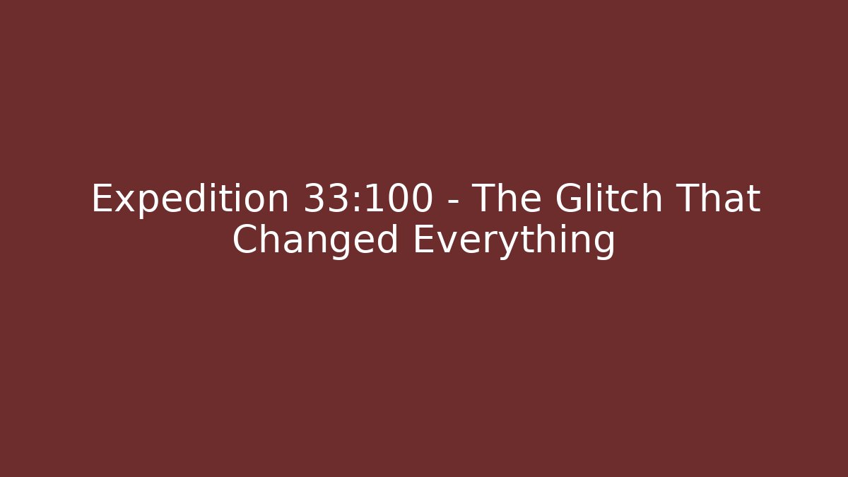 Expedition 33:100 – The Glitch That Changed Everything - Felix Cat Insurance