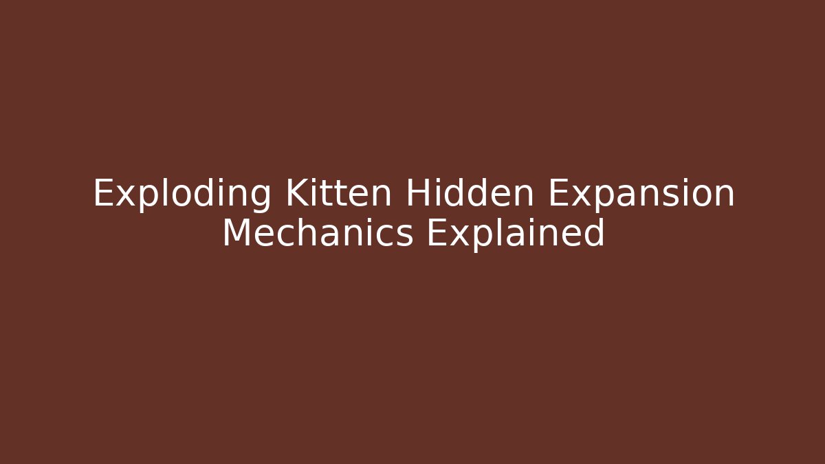 Exploding Kitten Hidden Expansion Mechanics Explained
