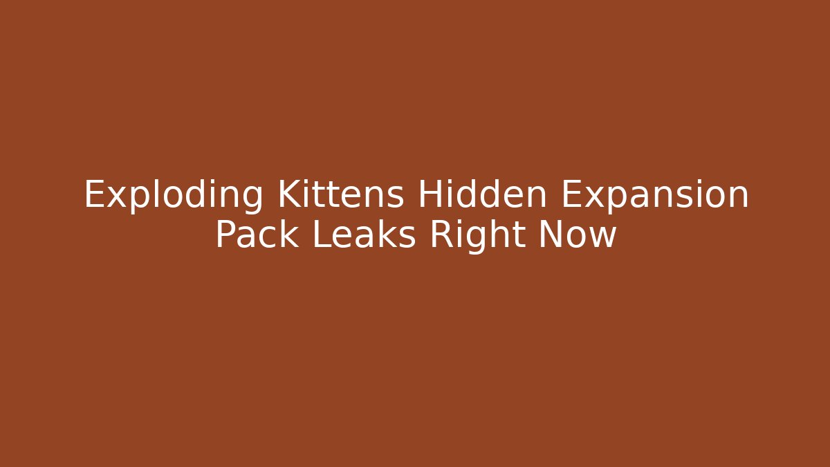 Exploding Kittens Hidden Expansion Pack Leaks Right Now