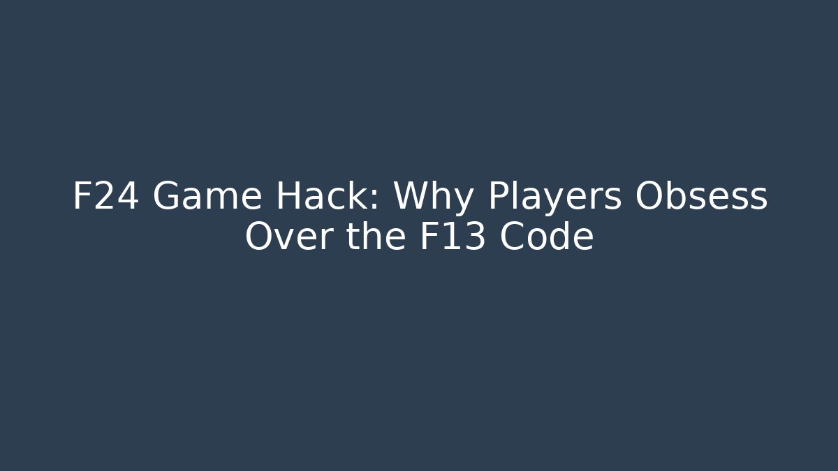 F24 Game Hack: Why Players Obsess Over the F13 Code