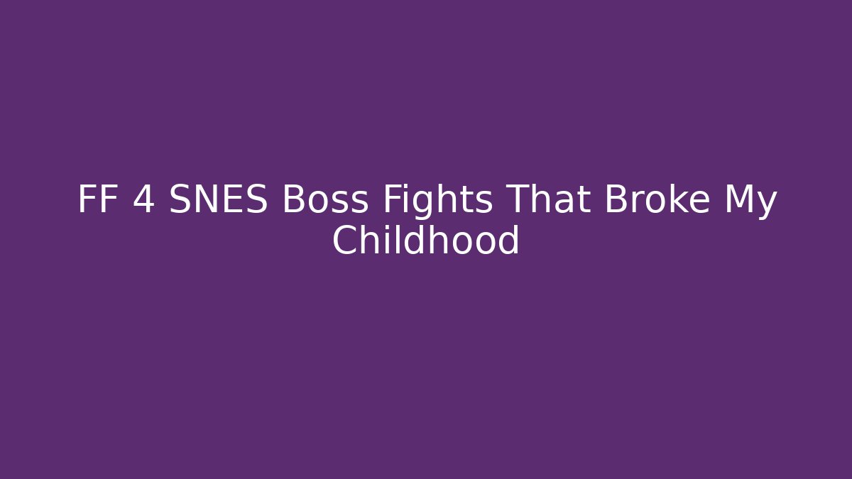 FF 4 SNES Boss Fights That Broke My Childhood