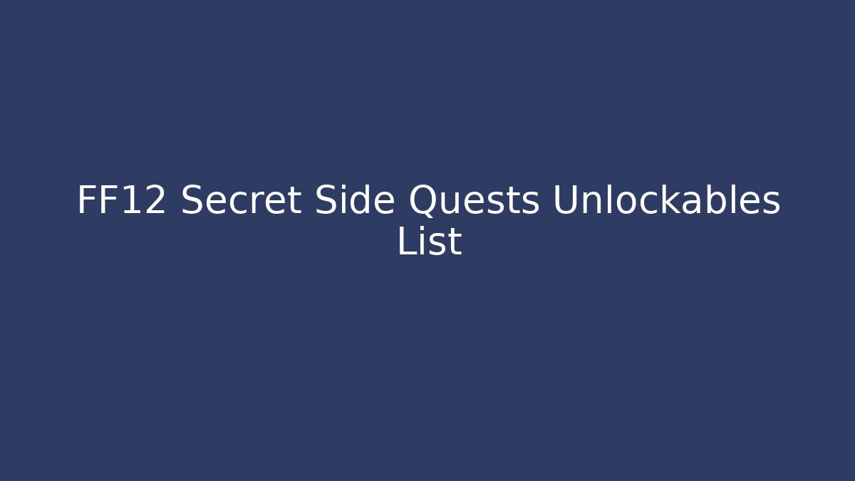 FF12 Secret Side Quests Unlockables List - Felix Cat Insurance