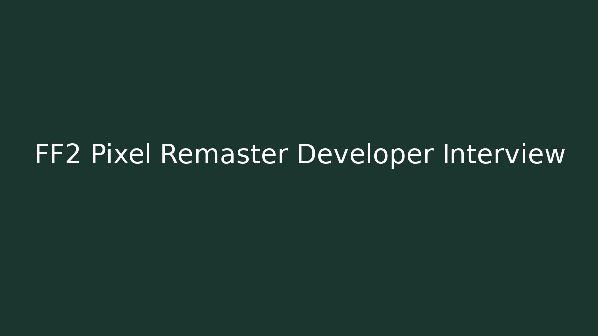 FF2 Pixel Remaster Developer Interview