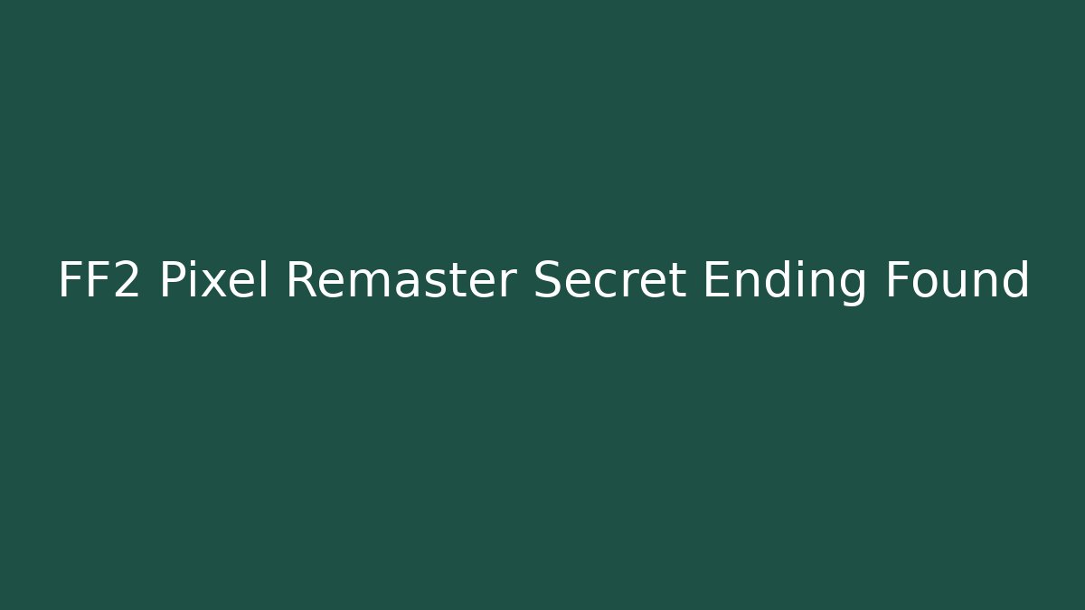 FF2 Pixel Remaster Secret Ending Found