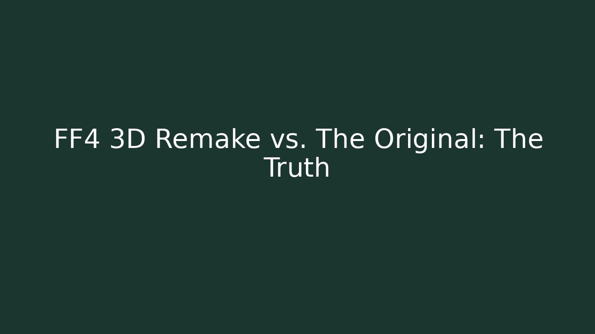 FF4 3D Remake vs. The Original: The Truth - Felix Cat Insurance