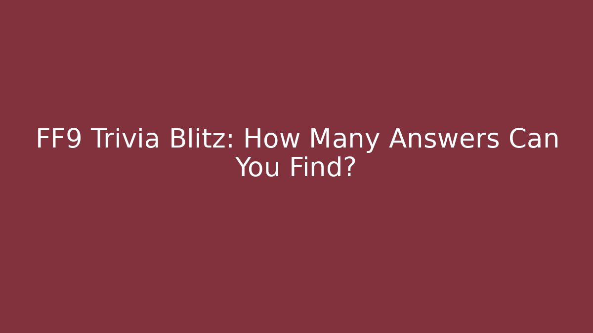 FF9 Trivia Blitz: How Many Answers Can You Find?