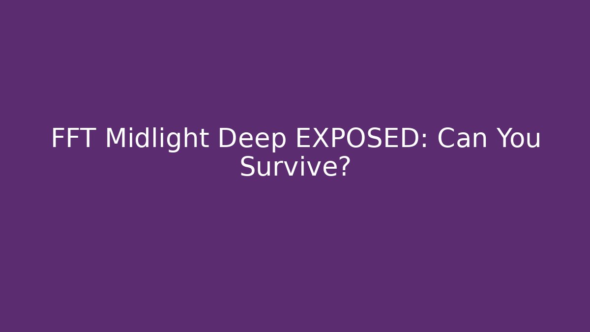 FFT Midlight Deep EXPOSED: Can You Survive? - Felix Cat Insurance