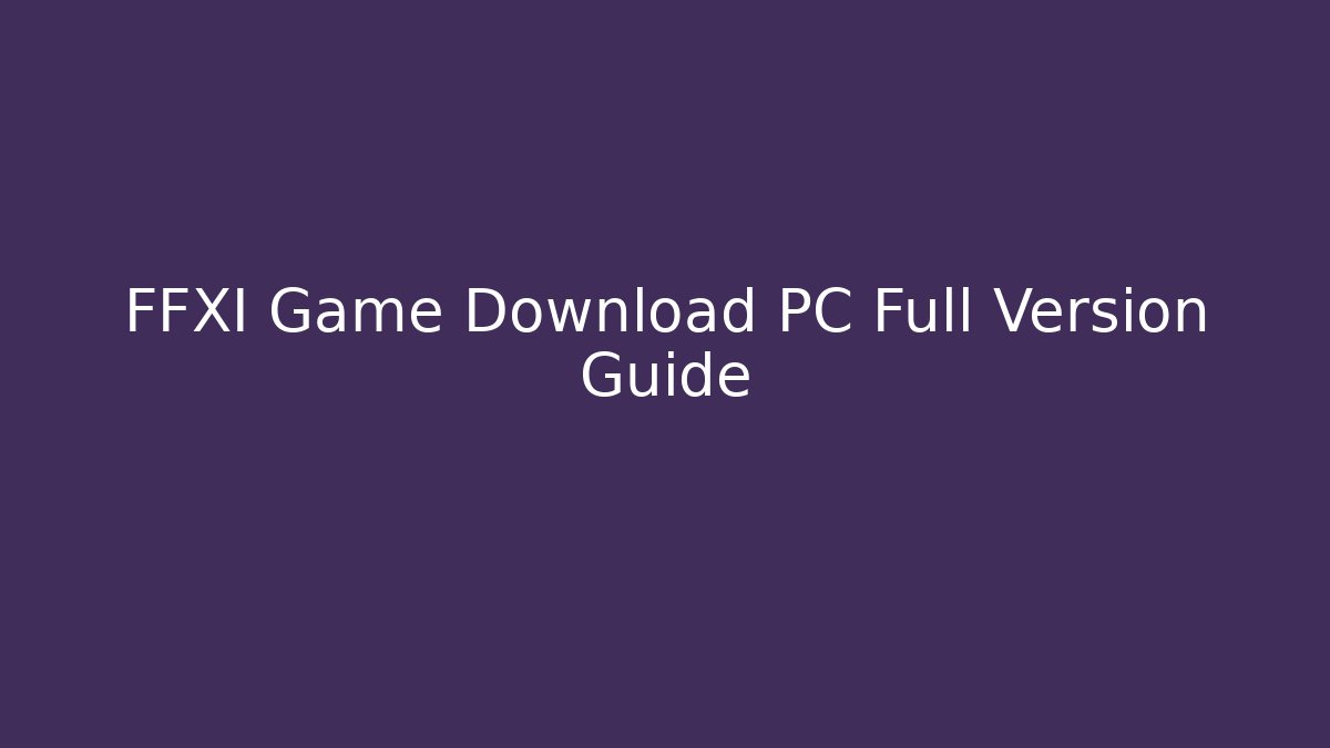 FFXI Game Download PC Full Version Guide