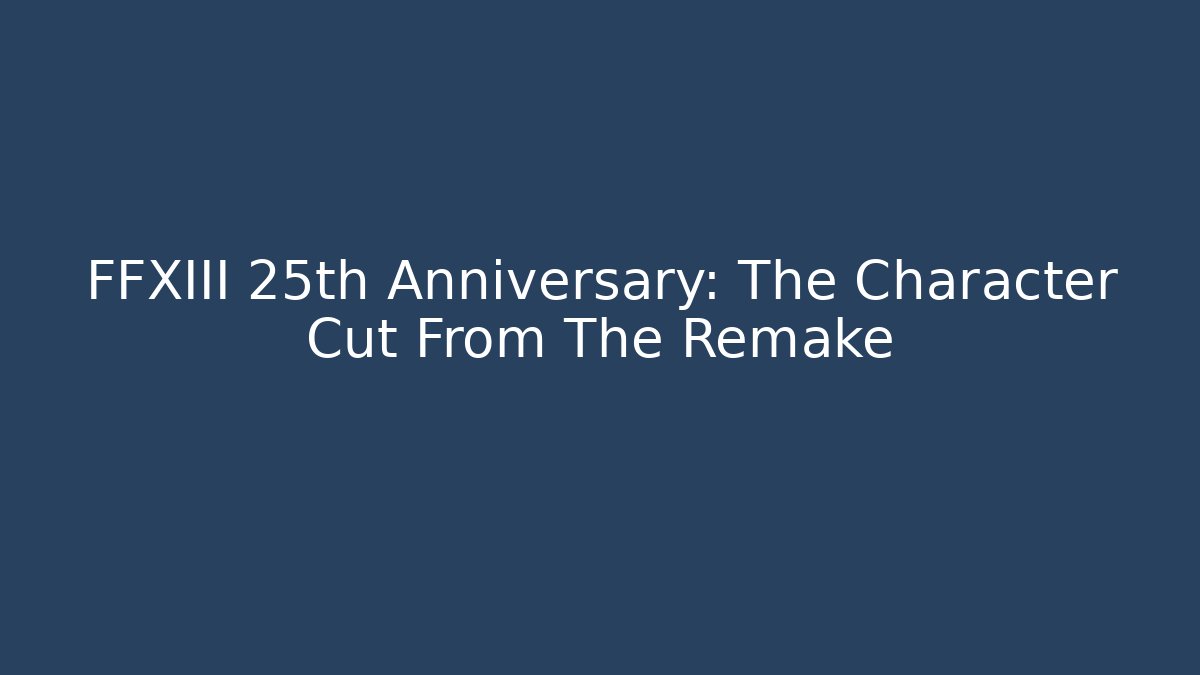 FFXIII 25th Anniversary: The Character Cut From The Remake - Felix Cat Insurance