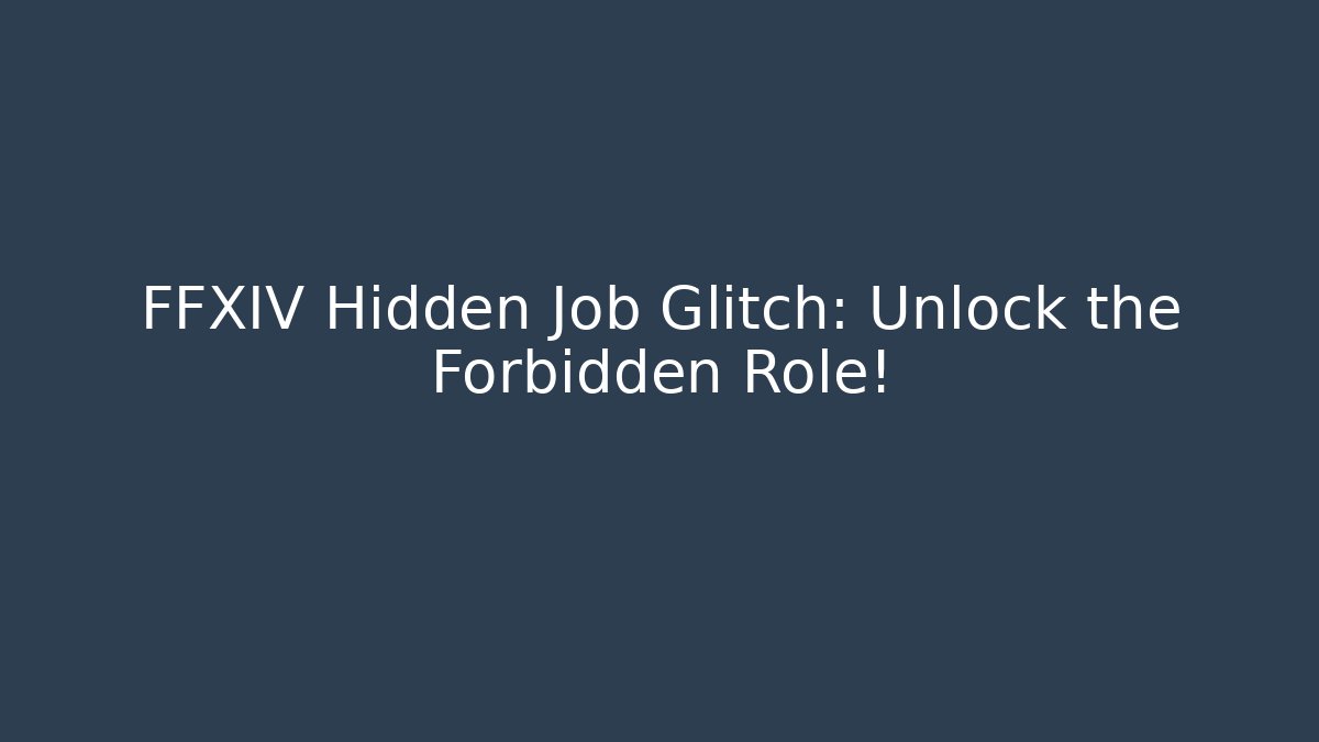 FFXIV Hidden Job Glitch: Unlock the Forbidden Role! - Felix Cat Insurance