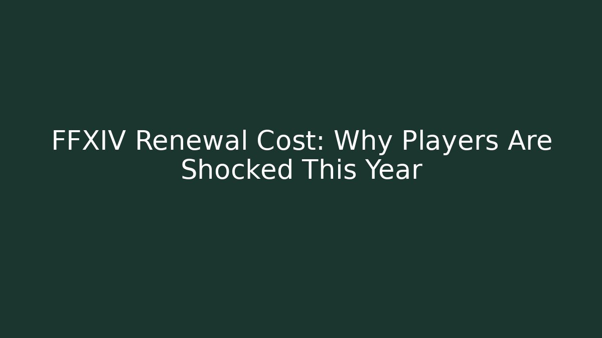 FFXIV Renewal Cost: Why Players Are Shocked This Year