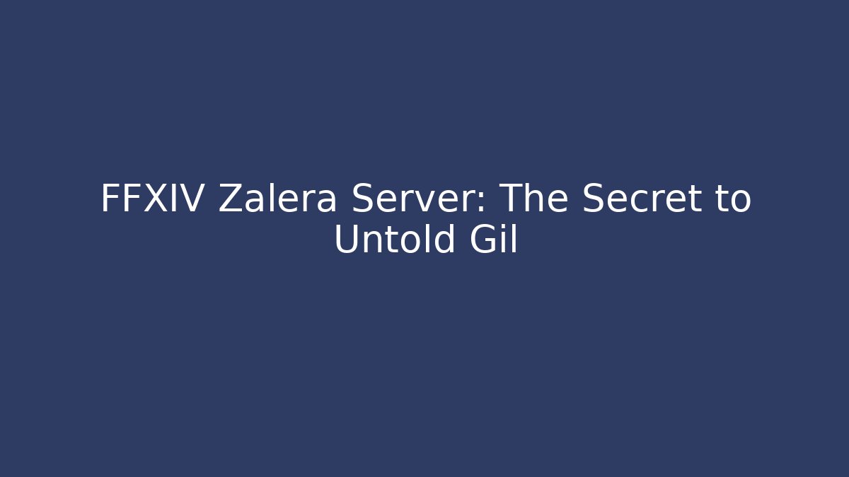 FFXIV Zalera Server: The Secret to Untold Gil