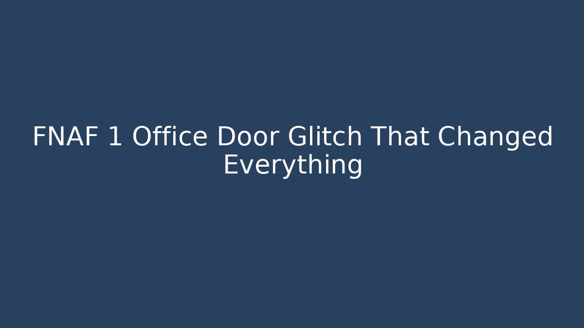 FNAF 1 Office Door Glitch That Changed Everything - Felix Cat Insurance