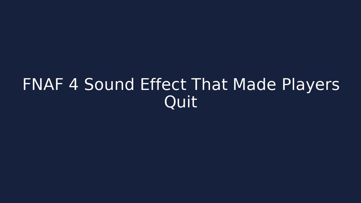 FNAF 4 Sound Effect That Made Players Quit - Felix Cat Insurance
