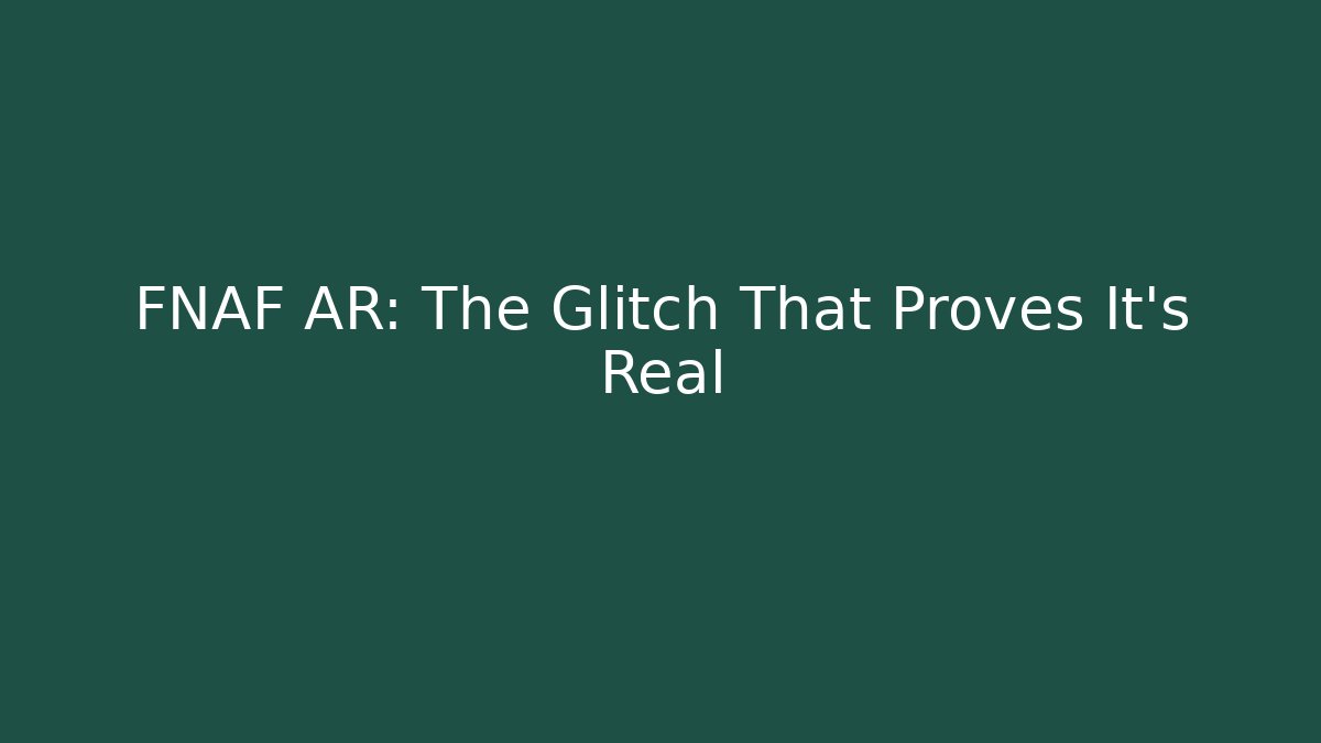 FNAF AR: The Glitch That Proves It's Real