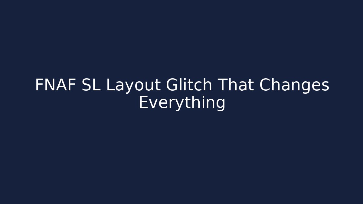 FNAF SL Layout Glitch That Changes Everything - Felix Cat Insurance